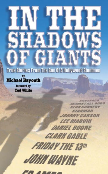 In The Shadows Of Giants: True Stories From The Son Of A Hollywood Stuntman