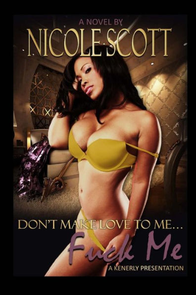 Don'T Make Love To Me Fuck Me