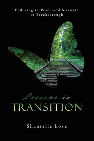 Lessons In Transition: Enduring In Peace And Strength To Breakthrough (Transitions)