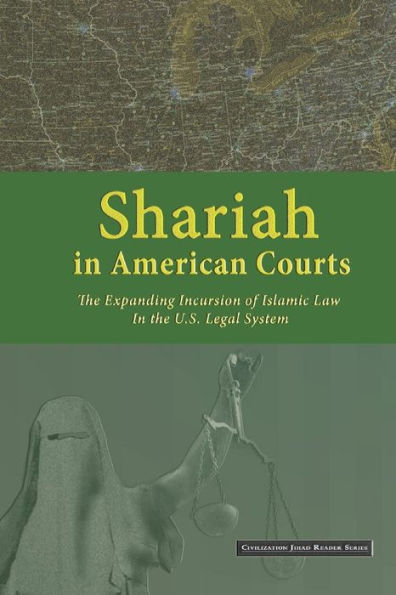 Shariah In American Courts: The Expanding Incursion Of Islamic Law In The U.S. Legal System (Civilization Jihad Reader Series)