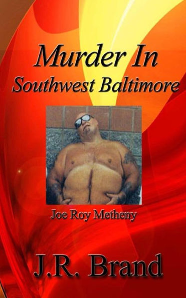 Murder In Southwest Baltimore: Joe Roy Metheny