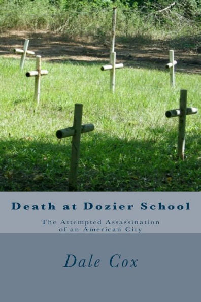 Death At Dozier School: The Attempted Assassination Of An American City