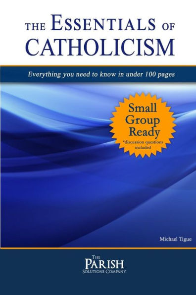 Essentials Of Catholicism: Everything You Need To Know In Under 100 Pages.