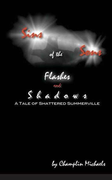 Sins Of The Sons: Flashes And Shadows: A Tale Of Shattered Summerville