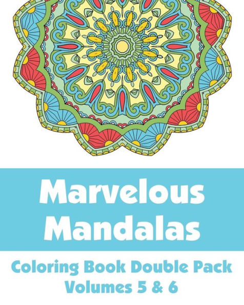 Marvelous Mandalas Coloring Book Double Pack (Volumes 5 & 6) (Art-Filled Fun Coloring Books)