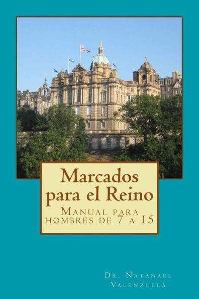 Marcados Para El Reino: Manual Para Hombres De 7 A 15 (Spanish Edition)