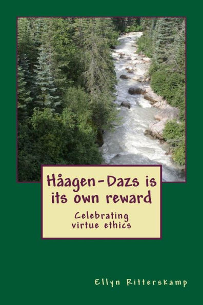 Haagen-Dazs Is Its Own Reward: Celebrating Virtue Ethics