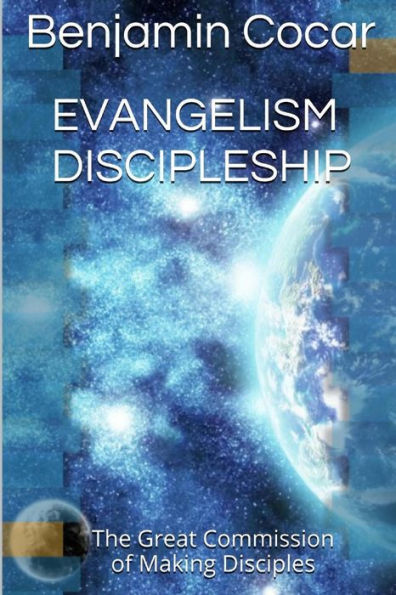 Evangelism Discipleship: The Great Commission Of Making Disciples