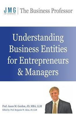 Understanding Business Entities For Entrepreneurs & Managers