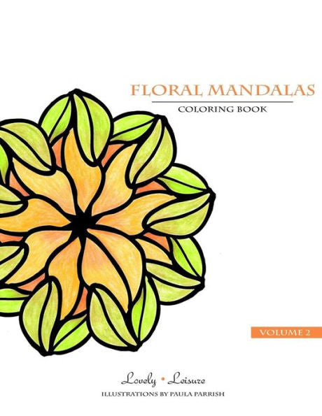 Floral Mandalas | Volume 2: Lovely Leisure Coloring Book