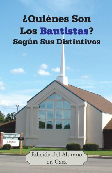 ¿Quiénes Son Los Bautistas? Según Sus Distintivos (Edición Del Alumno En Casa) (Spanish Edition)