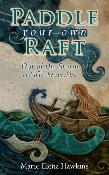 Paddle Your Own Raft: Out Of The Storm And Into The Sunshine