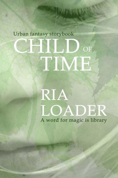 Child Of Time: A Word For Magic Is Library (Urban Fantasy Storybook)