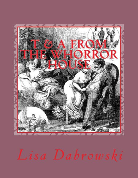 T & A From The Whorror House: (Tales & Anecdotes, Where Was Your Mind)