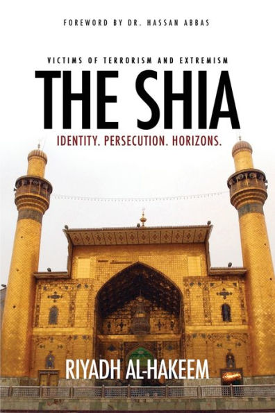 The Shia: Identity. Persecution. Horizons. - 9780692390290