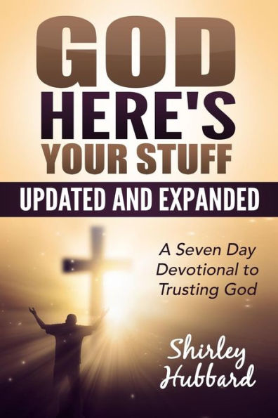 God, Here'S Your Stuff: A 7-Day Devotional To Trusting God