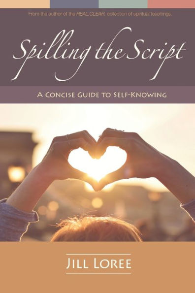Spilling The Script: A Concise Guide To Self-Knowing (Self.Care.)