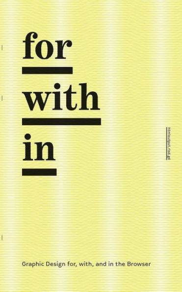 For/With/In: Graphic Design For, With, And In The Browser