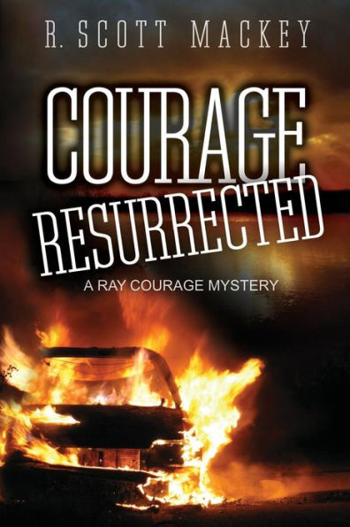 Courage Resurrected: A Ray Courage Mystery (Ray Courage Mystery Series)