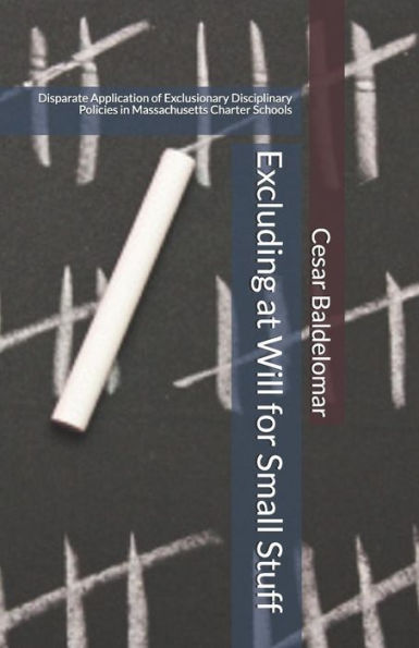 Excluding At Will For Small Stuff: Disparate Application Of Exclusionary Disciplinary Policies In Massachusetts Charter Schools