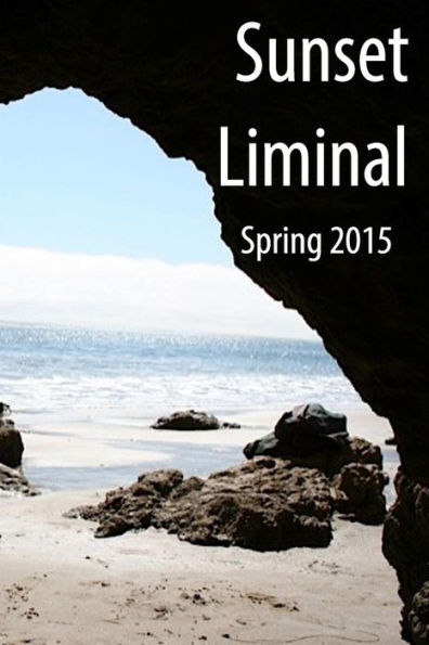 Sunset Liminal Vol. 1: Spring 2015 (Sunset Liminal Magazine)