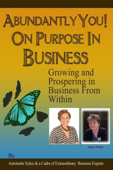 Abundantly You! On Purpose In Business: Designing A Life And Business (Bounceback)
