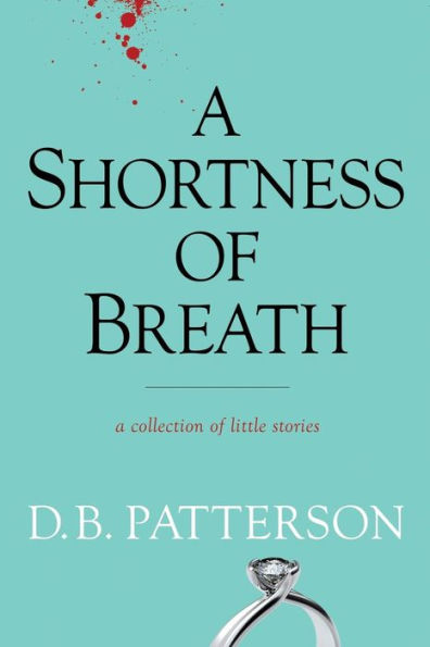 A Shortness Of Breath: A Collection Of Little Stories