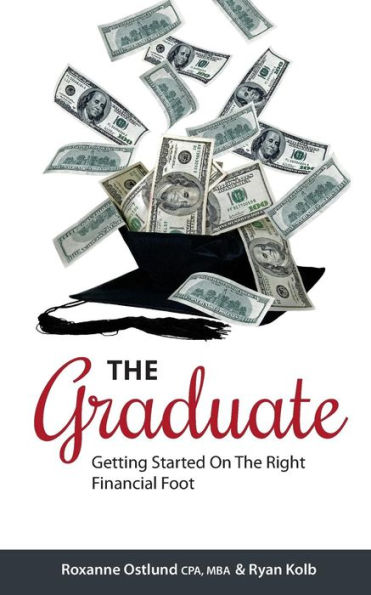 The Graduate: Getting Started On The Right Financial Foot