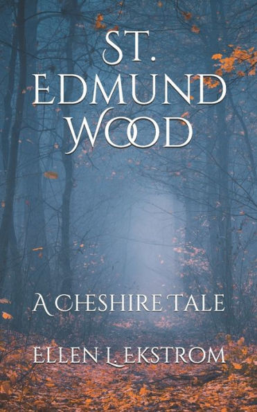 St. Edmund Wood (A Cheshire Tale)