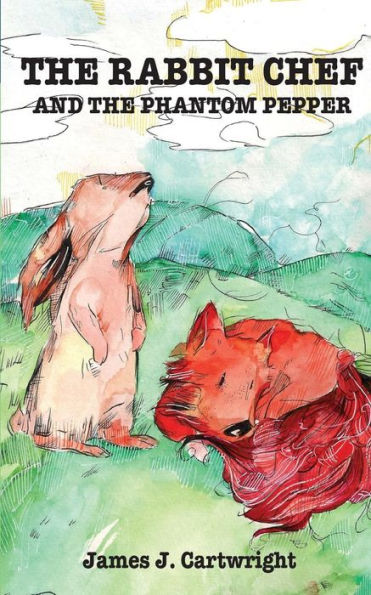 The Rabbit Chef: And The Phantom Pepper