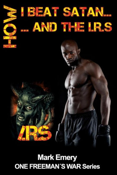 How I Beat Satan...And The I.R.S. (One Freeman's War)