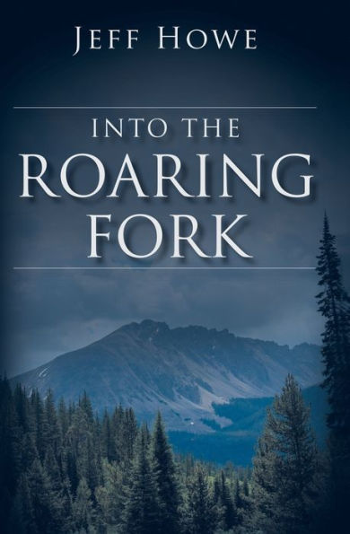 Into The Roaring Fork