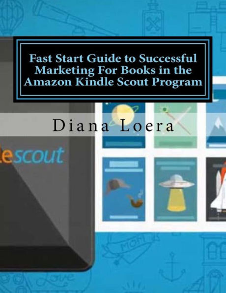 Fast Start Guide To Successful Marketing For Books In The Amazon Kindle Scout Program