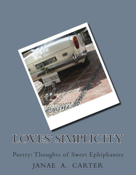 Loves' Simplicity: Poetry: Thoughts Of Sweet Ephiphanies