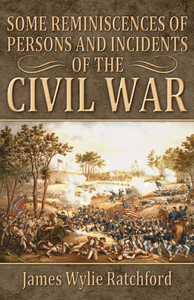 Some Reminiscences Of Persons And Incidents Of The Civil War