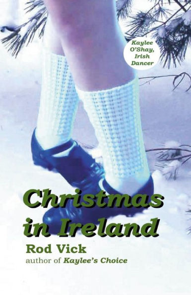 Christmas In Ireland (The Kaylee O'shay, Irish Dancer Series)