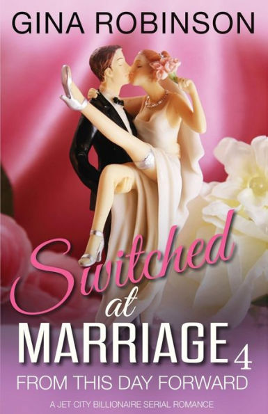 From This Day Forward: A Jet City Billionaire Serial Romance (Switched At Marriage)