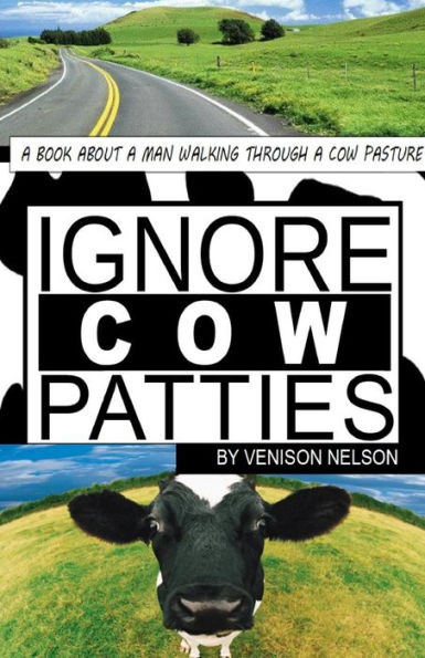 Ignore Cow Patties: Ignore Cow Patties