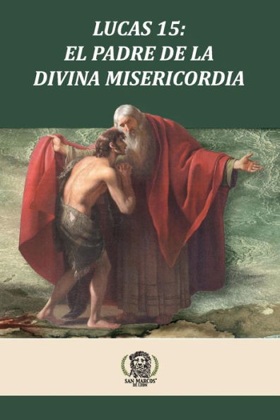 Lucas 15 El Padre De La Divina Misericordia (Spanish Edition)