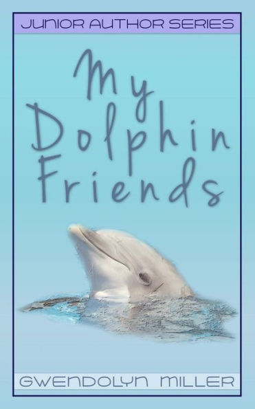 My Dolphin Friends (Junior Author Series)