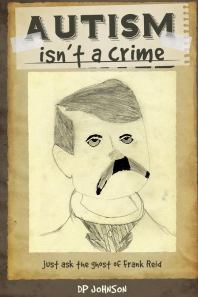 Autism Isn't A Crime: Just Ask The Ghost Of Frank Reid