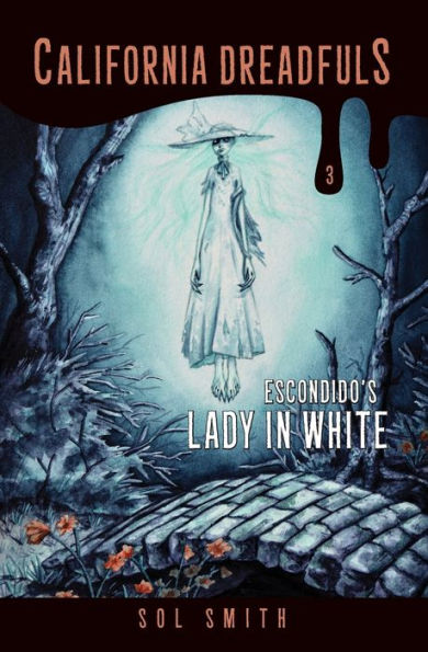 Escondido's Lady In White (California Dreadfuls)