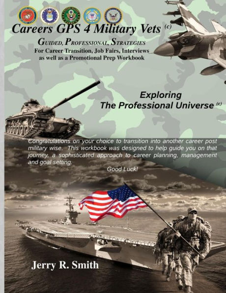 Career Gps 4 Vets: A Career Guide For Vets (Exploring The Professional Universe)