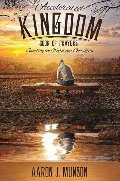Accelerated Kingdom Book Of Prayers: Speaking The Word Over Our Lives (1)
