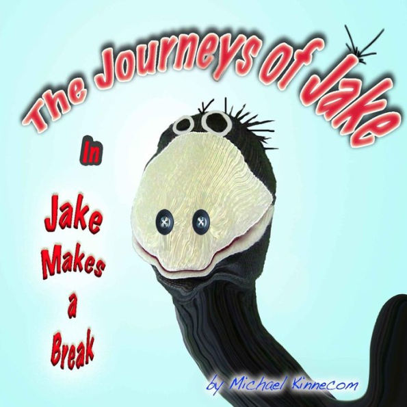 The Journeys Of Jake: Jake Makes A Break