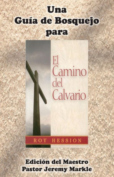 Una Guía De Bosquejo Para El Camino Del Calvario De Roy Hession (Edición Del Maestro) (Spanish Edition)