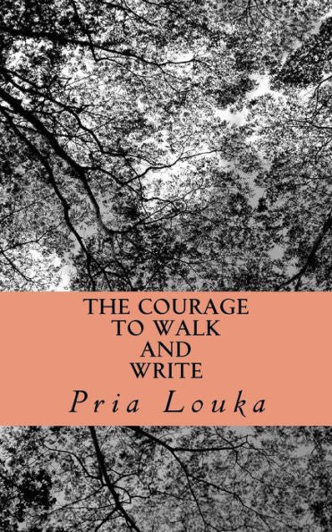 The Courage To Walk And Write