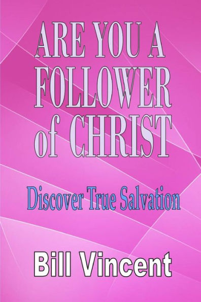 Are You A Follower Of Christ: Discover True Salvation - 9780692534755