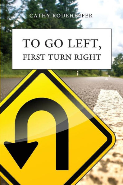 To Go Left, First Turn Right: A Collection Of Poems