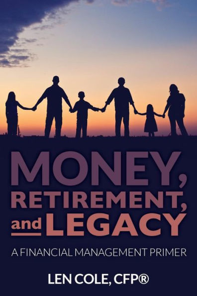 Money, Retirement, And Legacy: A Financial Management Primer